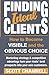 FINDING IDEAL CLIENTS. How to Become Visible and the Obvious Choice: Marketing strategy & competitive advantage turn your rivals' best prospects into your new customers