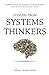 Lessons from Systems Thinkers: Problem-Solving and Analytical Thinking Methods from the Greatest Innovative Minds (The Systems Thinker Series)