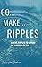 Go Make Ripples by Jennifer Godwin