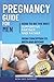 Pregnancy Guide for Men: How to Be the Best Supportive Partner and Father From Conception To Birth and Beyond: Plus 10 Life Hacks for New Dads (New Dad Survival Guide)
