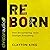 Reborn: How Encountering Jesus Changes Everything