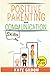 Positive Parenting and Communication Skills by Kate Gildon