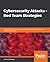 Cybersecurity Attacks – Red Team Strategies: A practical guide to building a penetration testing program having homefield advantage
