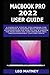 MACBOOK PRO 2022 USER GUIDE: A Complete Step By Step Manual For Beginners & Seniors With Practical Illustrations On How To Use & Master The New Apple M2 Chip Macbook Pro. macOS Monterey Tips And Trick