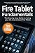 Fire Tablet Fundamentals: The Step-by-step Guide to Using Fire Tablets (Computer Fundamentals)