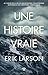 Une histoire vraie - Au coeur de la plus meurtrière catastrophe naturelle de l'histoire américaine