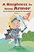 A Knightess In Shiny Armor (Book 1): An Arthina of Camalittle Adventure