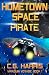 Hometown Space Pirate (Viraquin Voyage)