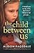 The Child Between Us: A completely gripping and heartbreaking emotional page-turner