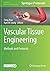 Vascular Tissue Engineering: Methods and Protocols (Methods in Molecular Biology)