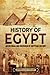 History of Egypt: An Enthralling Overview of Egyptian History (Egyptian Mythology and History)
