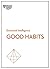 Good Habits (HBR Emotional Intelligence Series)
