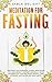 MEDITATION FOR FASTING by Sable Delight