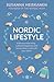 Nordic Lifestyle: Embrace Slow Living, Cultivate Happiness and Know When to Take Off Your Shoes (Nordic Series)