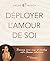 Déployer l'amour de soi: Renouez avec vous et révélez votre flamme intérieure