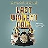 Last Violent Call by Chloe Gong