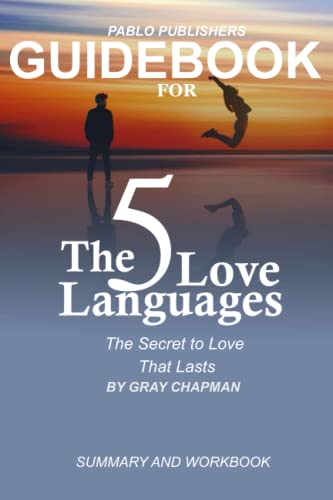 GUIDEBOOK For THE 5 LOVE LANGUAGES: The Secret to Love That Lasts By Gary Chapman