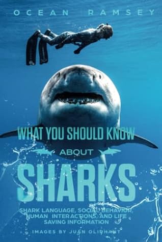 WHAT YOU SHOULD KNOW ABOUT SHARKS (New Full Color and Hardcover Version): Shark Language, Social Behavior, Human Interactions, and Life Saving Information