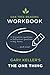 Workbook for Gary Keller's "The ONE Thing"