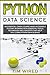 Python Data Science: An Essential Crash Course Made Accessible to Start Working With Essential Tools, Techniques and Concepts that Help you Learn Python Data Science (python for beginners)