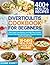 Diverticulitis Cookbook for Beginners: 400+ Healthful Recipes: Clear Liquid, Low Residue, and High Fiber Content. Restore your Digestive System Now | 30-Day Meal Plan and Food List Included