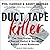Duct Tape Killer Lib/E: The True Inside Story of Sexual Sadist & Murderer Robert Leroy Anderson