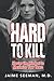 Hard to Kill: Master the Mindset to Maximize Your Years