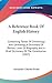 A Reference Book Of English History: Containing Tables Of Chronology And Genealogy, A Dictionary Of Battles, Lines Of Biography, And A Brief Dictionary Of The Constitution (1867)