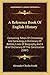A Reference Book Of English History: Containing Tables Of Chronology And Genealogy, A Dictionary Of Battles, Lines Of Biography, And A Brief Dictionary Of The Constitution (1867)