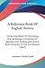 A Reference Book Of English History: Containing Tables Of Chronology And Genealogy, A Dictionary Of Battles, Lines Of Biography, And A Brief Dictionary Of The Constitution (1867)