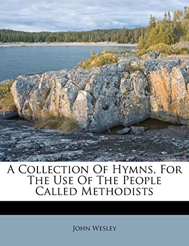 A Collection Of Hymns, For The Use Of The People Called Methodists