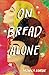 On Bread Alone