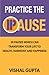 Practice the Pause: 20 Pauses which can transform your Life to Health, Harmony and Happiness (Mind Mental Health Meditation Depression Happiness)