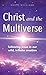 Christ and the Multiverse: Following Jesus in Our Wild, Infinite Creation