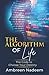 The Algorithm of Life: The Code to Choose Your Destiny