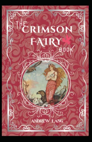 The Crimson Fairy Book: Andrew Lang (Fairy Tales, Classics, Literature) [Annotated]