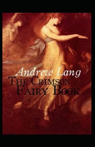 The Crimson Fairy Book: Andrew Lang (Fairy Tales, Classics, Literature) [Annotated]