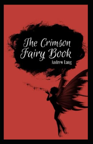 The Crimson Fairy Book: Andrew Lang (Fairy Tales, Classics, Literature) [Annotated]