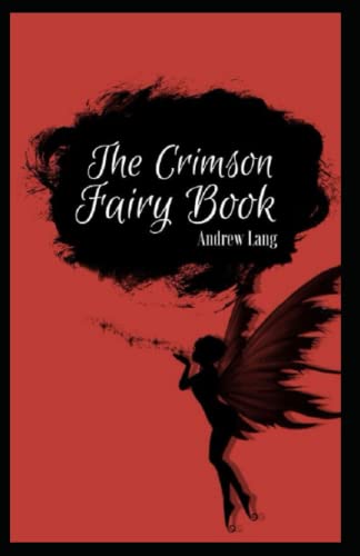 The Crimson Fairy Book: Andrew Lang (Fairy Tales, Classics, Literature) [Annotated]