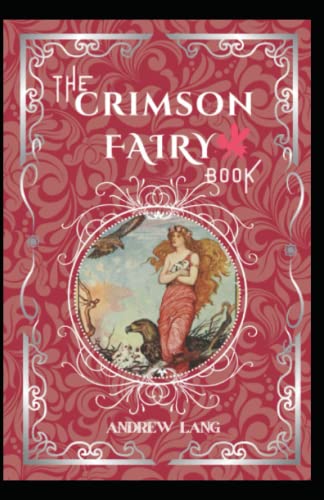 The Crimson Fairy Book: Andrew Lang (Fairy Tales, Classics, Literature) [Annotated]