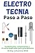 Electrotecnia | Paso a Paso: Fundamentes, componentes y circuitos explicados para principiantes (Spanish Edition)