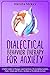 Dialectical Behavior Therapy for Anxiety: A Skills Guide to Manage Your Emotions, Overcoming Anxiety, Panic Attack and Worry