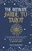 The Ultimate Guide to Tarot: History, Spreads and Real Card Meanings for a Spiritual Practice Made Intuitive and Easy for Beginners (How to Read Tarot, A Modern Guide)