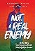 Not A Real Enemy: The True Story of a Hungarian Jewish Man's Fight for Freedom (Holocaust Survivor True Stories)