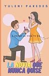 La novia que nunca quise (Spanish Edition)