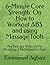 6-Minute Core Strength: On How to Workout ABS and using Massage Tools: The Best Abs Workouts For Sculpting A Rock-Hard Six-Pack