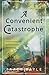 A Convenient Catastrophe (A Flannery Cove Novel)