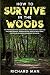 How to Survive in The Woods...