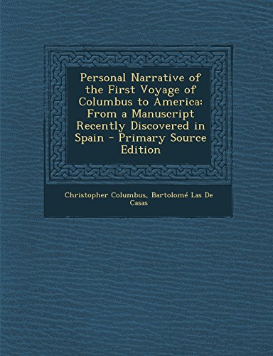 Personal Narrative of the First Voyage of Columbus to America: From a Manuscript Recently Discovered in Spain