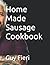 Home Made Sausage Cookbook